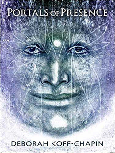 Portals of Presence by Deborah Koff-Chapin