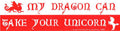 My Dragon Can Take Your Unicorn bumper sticker
