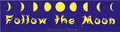 Follow the Moon 11 1/2" x 3"