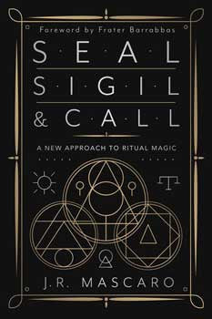 Seal, Sigil & Call by J R Mascaro