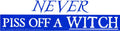 Never Piss Off A Witch bumper sticker